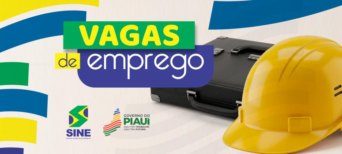 Vagas de Emprego no Piauí: oportunidades em Teresina, Floriano e Parnaíba pelo SINE